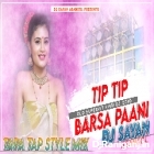 Tip Tip Barsa Paani ( Tapa Tap Style Mix ) by Dj Sayan Asansol